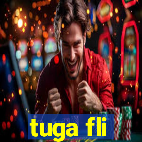 tuga fli